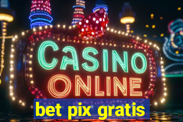 bet pix gratis